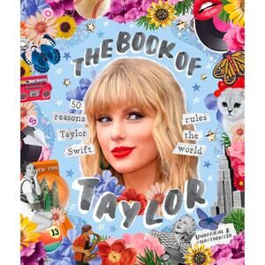 Book of Taylor : 50 Reasons Why Taylor Swift Rules the World by Billie Oliver...